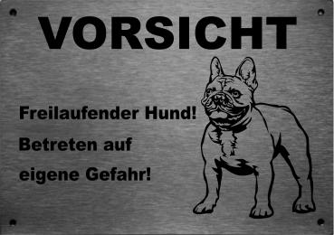 Edelstahl Warnschild Französische Bulldogge French BulldogVORSICHT Freilaufender Hund! Betreten auf eigene Gefahr!